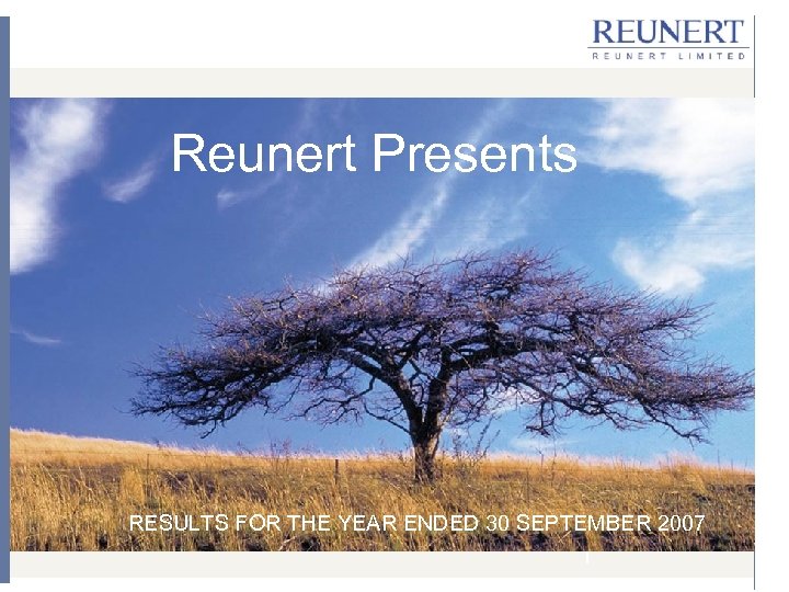 Reunert Presents RESULTS FOR THE YEAR ENDED 30 SEPTEMBER 2007 