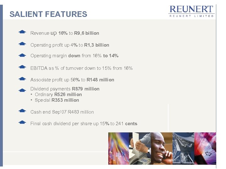 SALIENT FEATURES Revenue up 16% to R 9, 6 billion Operating profit up 4%