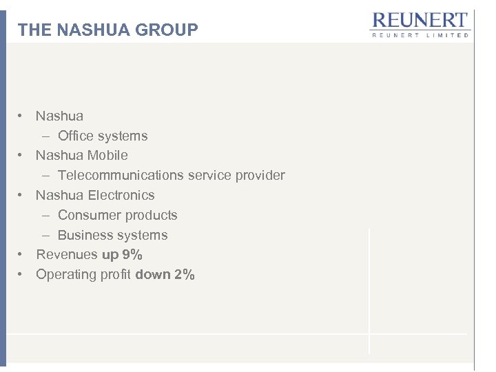 THE NASHUA GROUP • Nashua – Office systems • Nashua Mobile – Telecommunications service