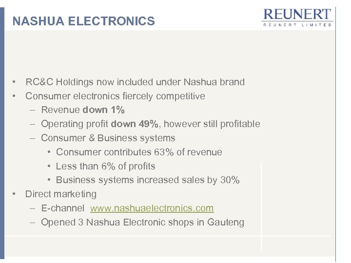 NASHUA ELECTRONICS • RC&C Holdings now included under Nashua brand • Consumer electronics fiercely