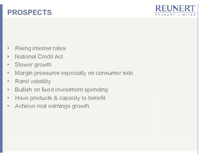 PROSPECTS • • Rising interest rates National Credit Act Slower growth Margin pressures especially