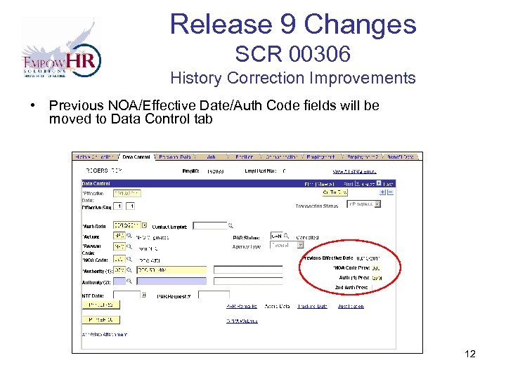 Release 9 Changes SCR 00306 History Correction Improvements • Previous NOA/Effective Date/Auth Code fields