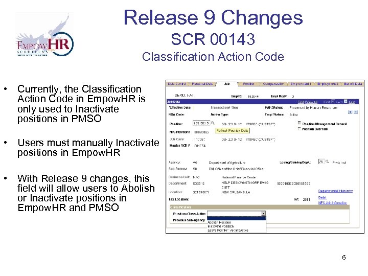 Release 9 Changes SCR 00143 Classification Action Code • Currently, the Classification Action Code