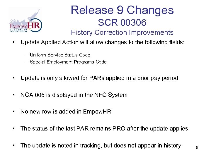 Release 9 Changes SCR 00306 History Correction Improvements • Update Applied Action will allow