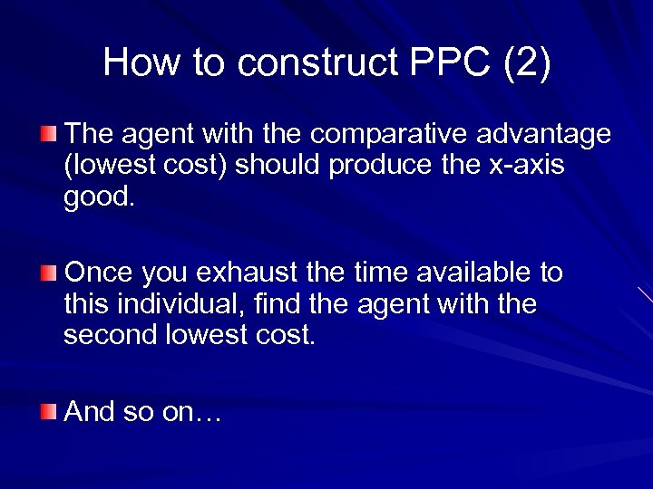 How to construct PPC (2) The agent with the comparative advantage (lowest cost) should