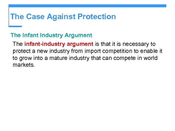 The Case Against Protection The Infant Industry Argument The infant-industry argument is that it