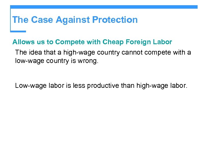 The Case Against Protection Allows us to Compete with Cheap Foreign Labor The idea