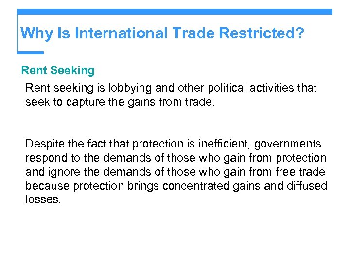 Why Is International Trade Restricted? Rent Seeking Rent seeking is lobbying and other political