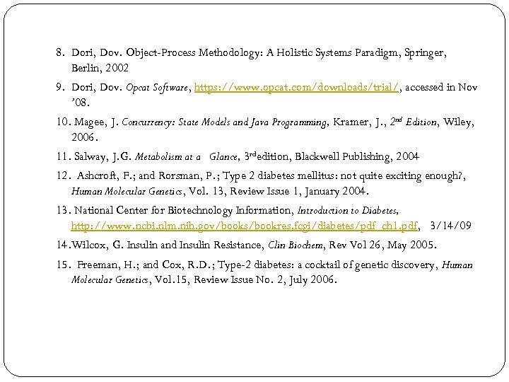 8. Dori, Dov. Object-Process Methodology: A Holistic Systems Paradigm, Springer, Berlin, 2002 9. Dori,