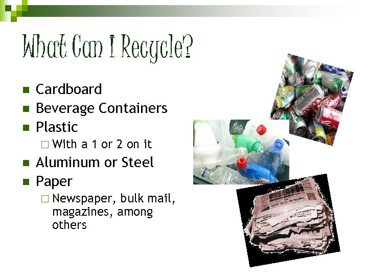 What Can I Recycle? n n n Cardboard Beverage Containers Plastic ¨ With n