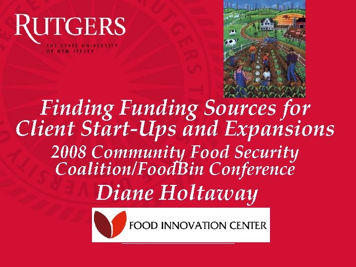 Finding Funding Sources for Client Start-Ups and Expansions 2008 Community Food Security Coalition/Food. Bin