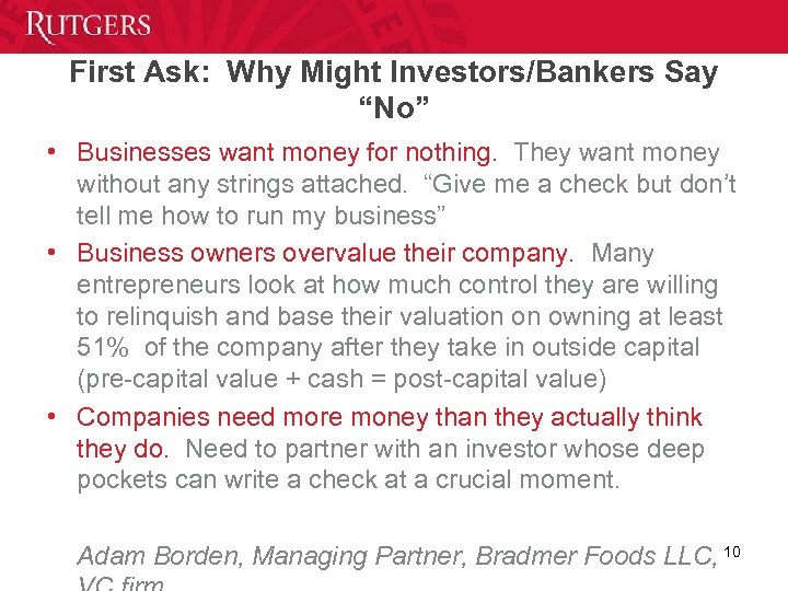 First Ask: Why Might Investors/Bankers Say “No” • Businesses want money for nothing. They