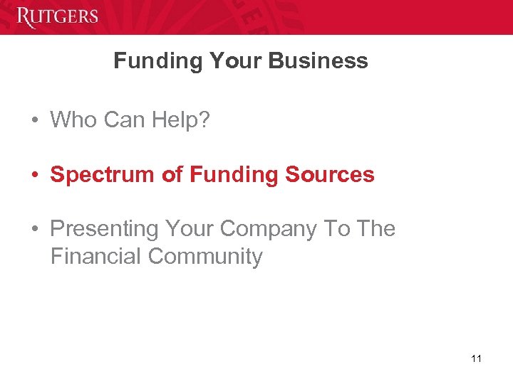 Funding Your Business • Who Can Help? • Spectrum of Funding Sources • Presenting