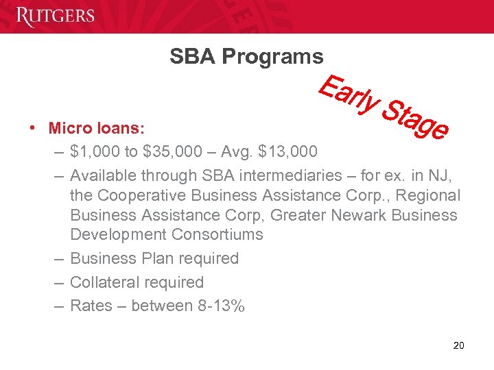 SBA Programs • Micro loans: – $1, 000 to $35, 000 – Avg. $13,