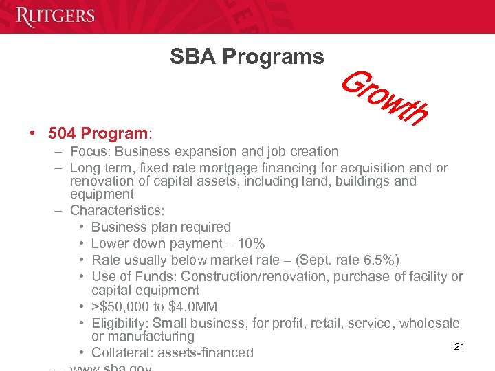 SBA Programs • 504 Program: – Focus: Business expansion and job creation – Long