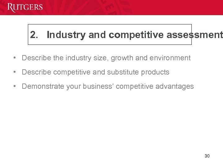 2. Industry and competitive assessment • Describe the industry size, growth and environment •