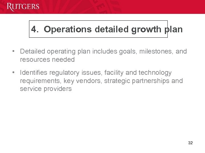 4. Operations detailed growth plan • Detailed operating plan includes goals, milestones, and resources