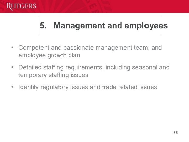 5. Management and employees • Competent and passionate management team; and employee growth plan