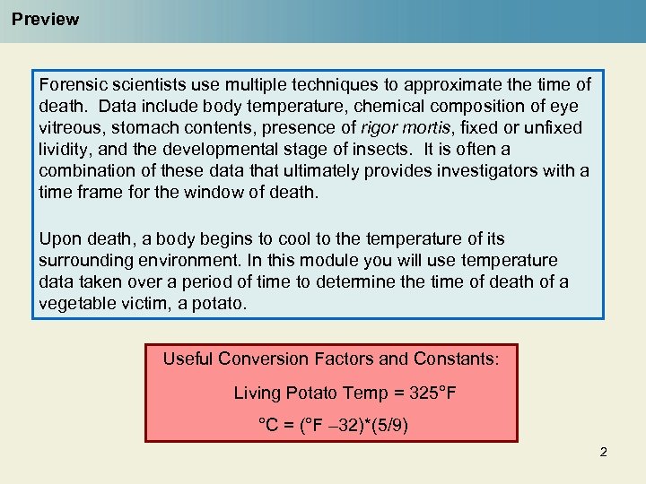 Preview Forensic scientists use multiple techniques to approximate the time of death. Data include