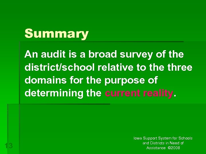 Summary An audit is a broad survey of the district/school relative to the three