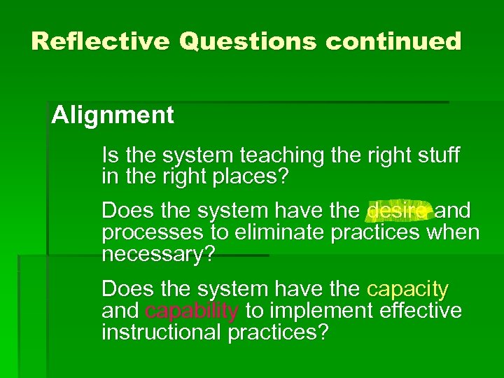 Reflective Questions continued Alignment Is the system teaching the right stuff in the right