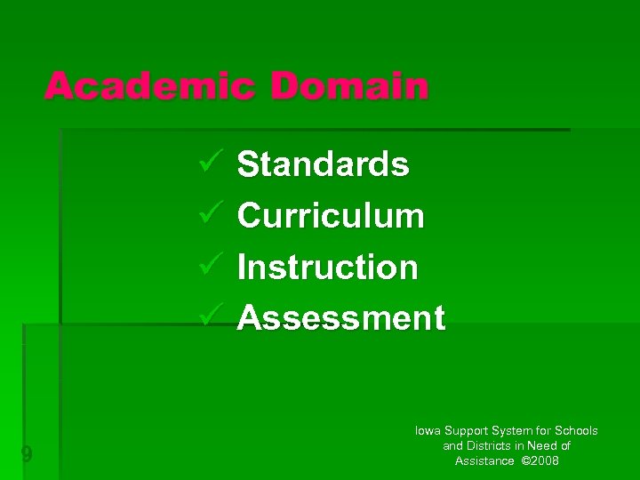 Academic Domain ü Standards ü Curriculum ü Instruction ü Assessment 9 Iowa Support System