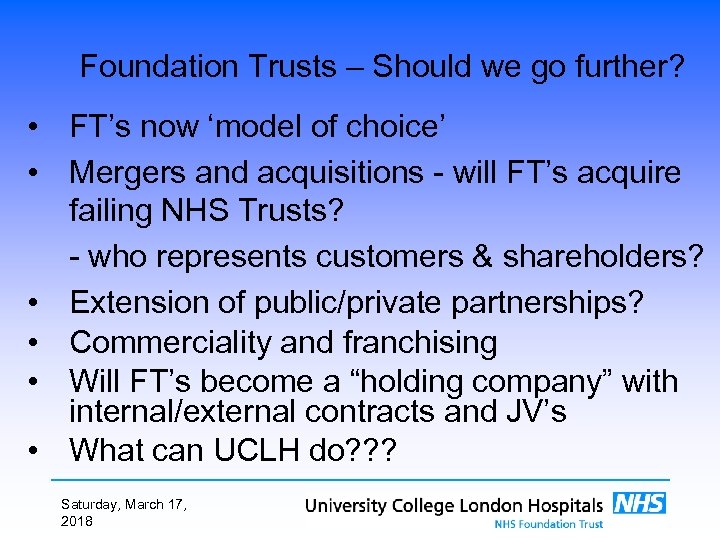 Foundation Trusts – Should we go further? • FT’s now ‘model of choice’ •