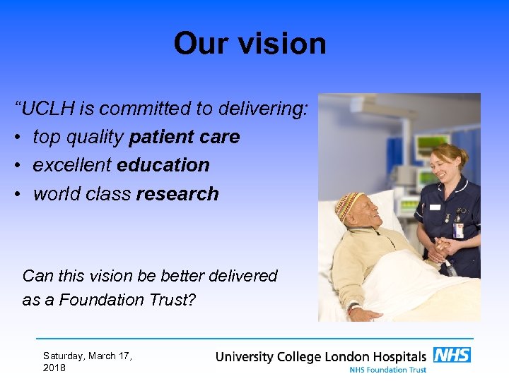 Our vision “UCLH is committed to delivering: • top quality patient care • excellent