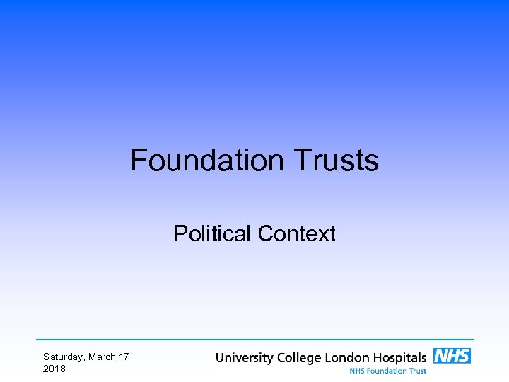 Foundation Trusts Political Context Saturday, March 17, 2018 