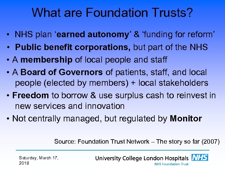 What are Foundation Trusts? • NHS plan ‘earned autonomy’ & ‘funding for reform’ •