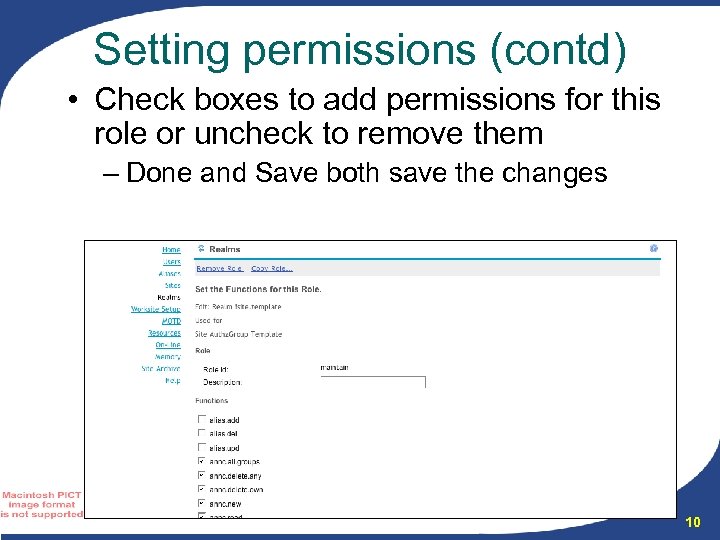 Setting permissions (contd) • Check boxes to add permissions for this role or uncheck
