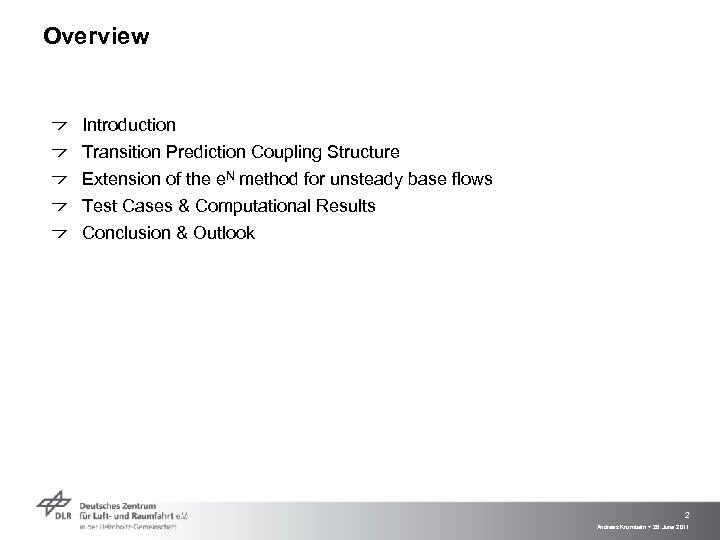 Overview Introduction Transition Prediction Coupling Structure Extension of the e. N method for unsteady
