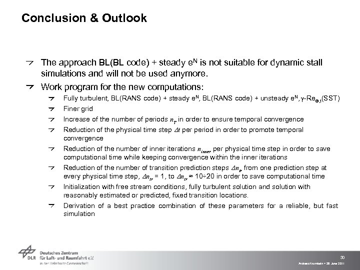 Conclusion & Outlook The approach BL(BL code) + steady e. N is not suitable