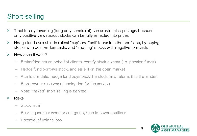 Short-selling > Traditionally investing (long only constraint) can create miss-pricings, because only positive views
