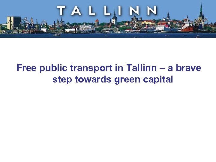 Free public transport in Tallinn – a brave step towards green capital 