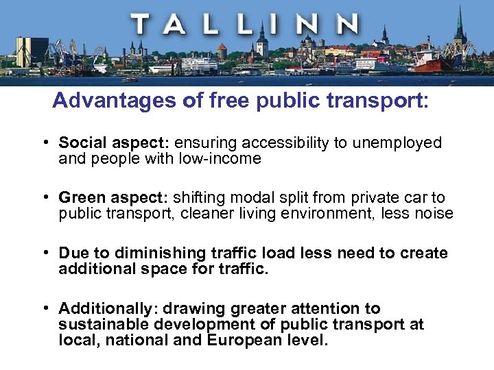 Advantages of free public transport: • Social aspect: ensuring accessibility to unemployed and people