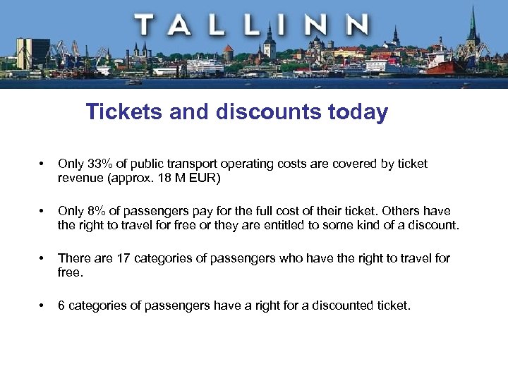 Tickets and discounts today • Only 33% of public transport operating costs are covered