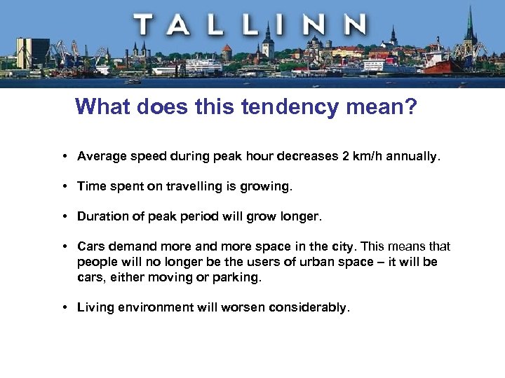 What does this tendency mean? • Average speed during peak hour decreases 2 km/h