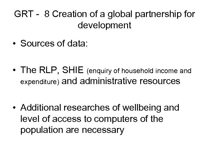 GRT - 8 Creation of a global partnership for development • Sources of data: