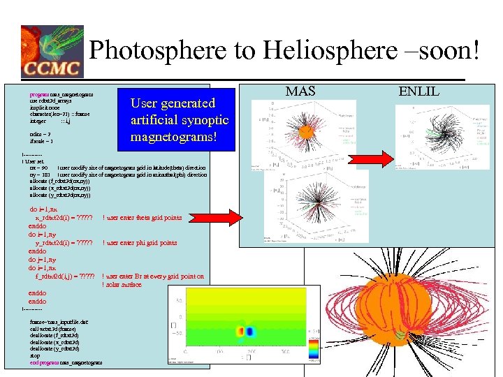 Photosphere to Heliosphere –soon! program mas_magnetogram use rdtxt 2 d_arrays implicit none character(len=21) :