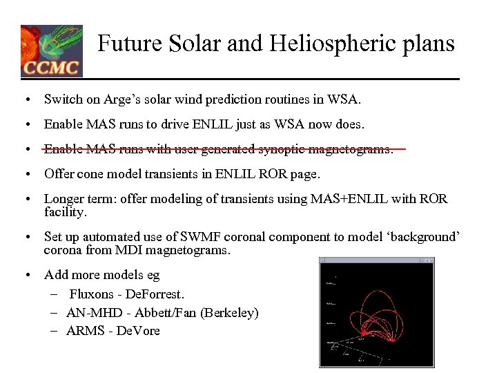 Future Solar and Heliospheric plans • Switch on Arge’s solar wind prediction routines in