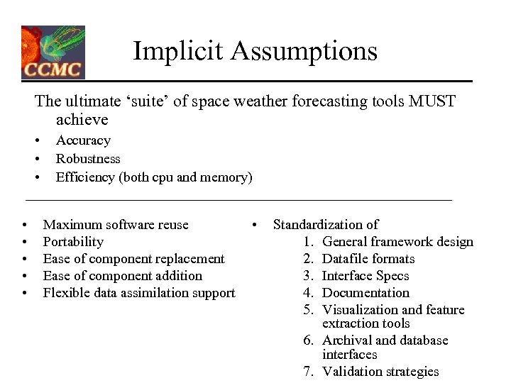 Implicit Assumptions The ultimate ‘suite’ of space weather forecasting tools MUST achieve • •