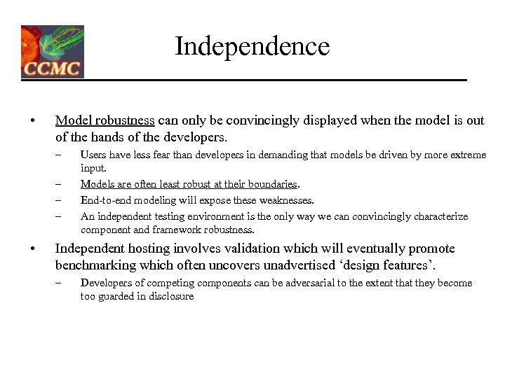 Independence • Model robustness can only be convincingly displayed when the model is out