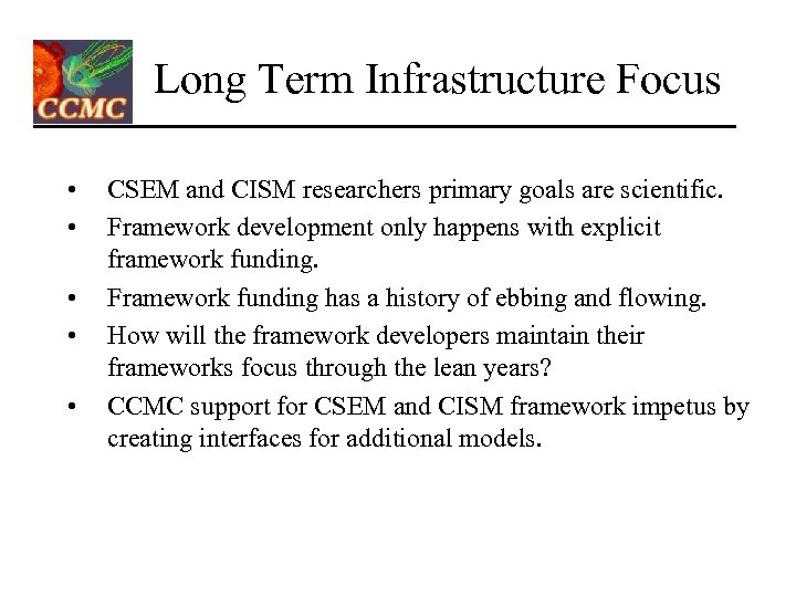 Long Term Infrastructure Focus • • • CSEM and CISM researchers primary goals are