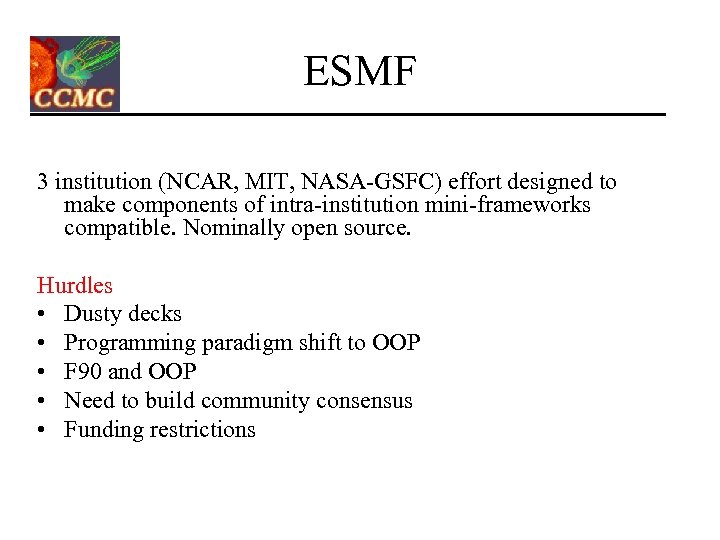 ESMF 3 institution (NCAR, MIT, NASA-GSFC) effort designed to make components of intra-institution mini-frameworks