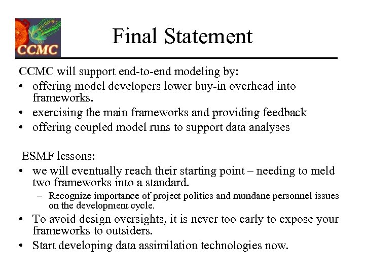 Final Statement CCMC will support end-to-end modeling by: • offering model developers lower buy-in