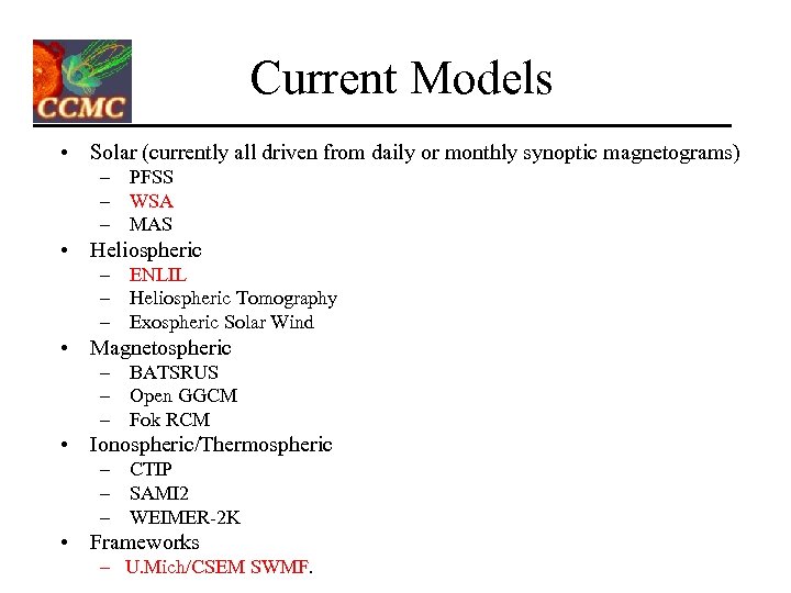 Current Models • Solar (currently all driven from daily or monthly synoptic magnetograms) –