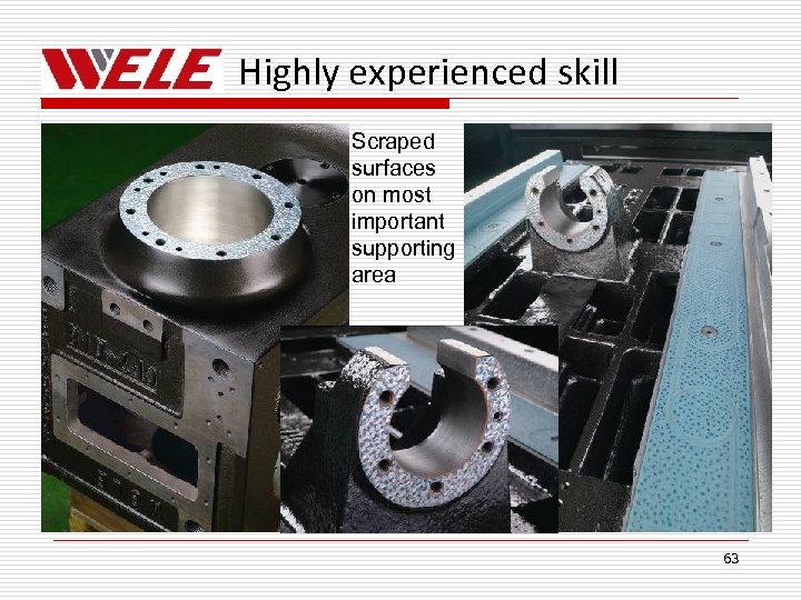 Highly experienced skill Scraped surfaces on most important supporting area 63 