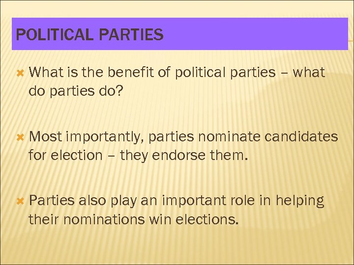 POLITICAL PARTIES What is the benefit of political parties – what do parties do?