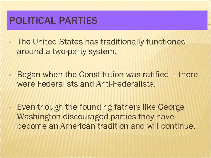 POLITICAL PARTIES • The United States has traditionally functioned around a two-party system. •